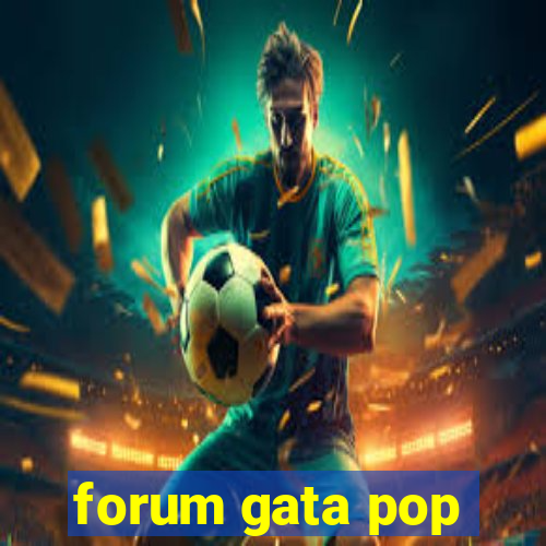 forum gata pop